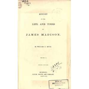   And Times Of James Madison William C. (William Cabell) Rives Books