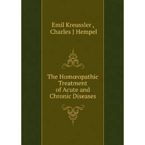   of Acute and Chronic Diseases Charles J Hempel Emil Kreussler  Books