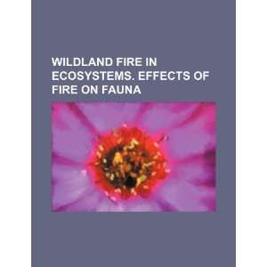  Wildland fire in ecosystems. Effects of fire on fauna 