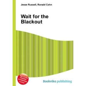  Wait for the Blackout Ronald Cohn Jesse Russell Books