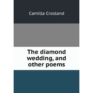   The diamond wedding, and other poems Camilla Crosland Books