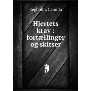   Hjertets krav  fortÃ¦llinger og skitser Camilla Eegholm Books