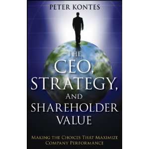  The CEO, Strategy, and Shareholder Value Making the 