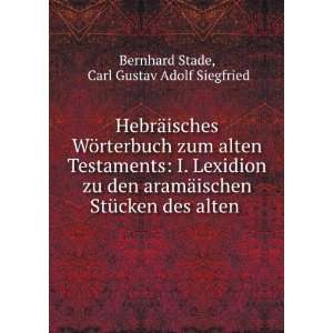   des alten .: Carl Gustav Adolf Siegfried Bernhard Stade: Books