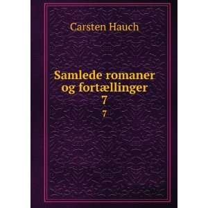   Samlede romaner og fortÃ¦llinger. 7 Carsten Hauch Books