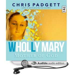  Wholly Mary Mother of God (Audible Audio Edition) Chris 