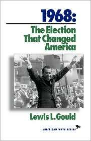 1968 The Election That Changed America, (156663010X), Lewis L. Gould 