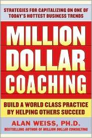 Million Dollar Coaching Build a World Class Practice by Helping 