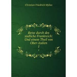   Und einem Theil von Ober italien. 1 Christian Friedrich Mylius Books