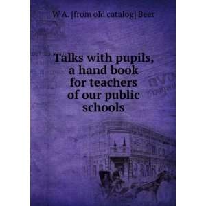  Talks with pupils, a hand book for teachers of our public 