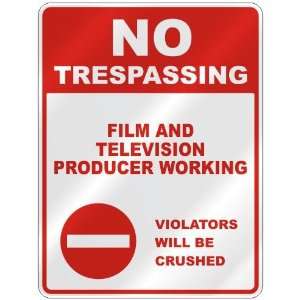 NO TRESPASSING  FILM AND TELEVISION PRODUCER WORKING VIOLATORS WILL 