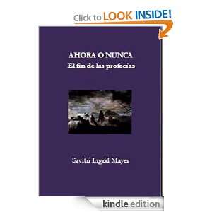Ahora o Nunca. El fin de las profecías (Spanish Edition): Savitri 