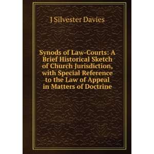   to the Law of Appeal in Matters of Doctrine J Silvester Davies Books