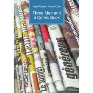    Three Men and a Comic Book: Ronald Cohn Jesse Russell: Books