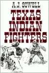 Texas Indian Fighters Early Settlers and Indian Fighters of Southwest 