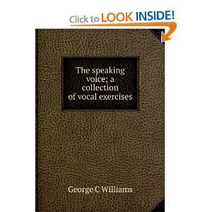   voice; a collection of vocal exercises George C Williams Books