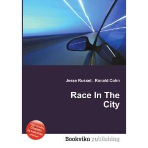  Race In The City Ronald Cohn Jesse Russell Books