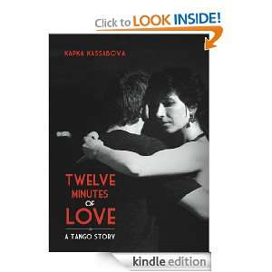 Twelve Minutes of Love A Tango Story Kapka Kasobova  