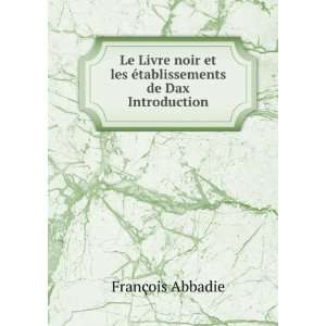   De Dax Introduction (French Edition) FranÃ§ois Abbadie Books