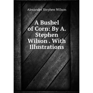   Stephen Wilson . With Illustrations. Alexander Stephen Wilson Books