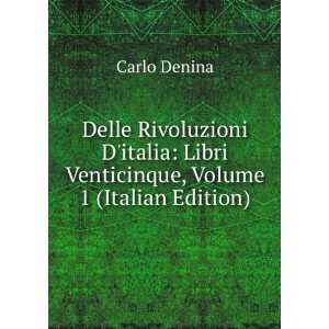    Libri Venticinque, Volume 1 (Italian Edition) Carlo Denina Books