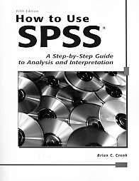How to Use SPSS A Step By Step Guide to Analysis and Interpretation by 
