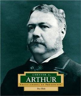  CHESTER A. ARTHUR 21st PRESIDENT OF THE UNITED STATES