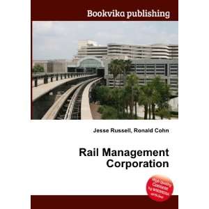  Rail Management Corporation Ronald Cohn Jesse Russell 