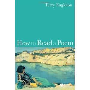  How to Read a Poem [Paperback]: Terry Eagleton: Books