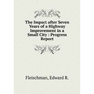   in a Small City  Progress Report Edward R. Fleischman Books