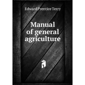    Manual of general agriculture Edward Prentice Terry Books