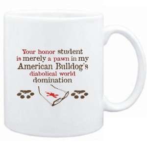 Mug White  Your honor student is merely a pawn in my American Bulldog 
