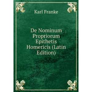   Propriorum Epithetis Homericis (Latin Edition) Karl Franke Books