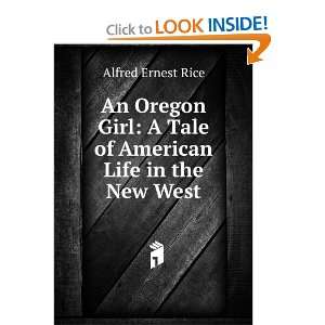  An Oregon Girl A Tale of American Life in the New West 
