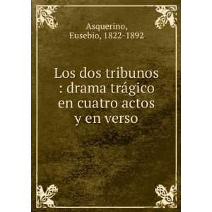   gico en cuatro actos y en verso Eusebio, 1822 1892 Asquerino Books