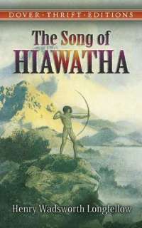  Song of Hiawatha by Henry Wadsworth Longfellow, Dover 