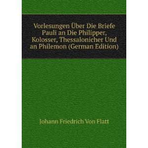   Und an Philemon (German Edition): Johann Friedrich Von Flatt: Books