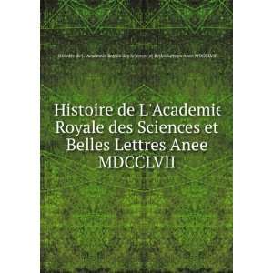 com Histoire de LAcademie Royale des Sciences et Belles Lettres Anee 