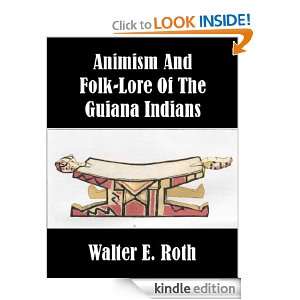 Animism and Folk Lore of the Guiana Indians Walter E. Roth  