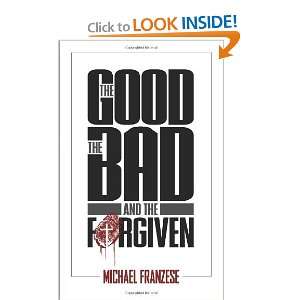   Good, the Bad and the Forgiven [Paperback]: Michael Franzese: Books