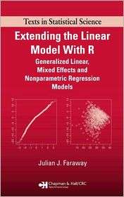 Extending the Linear Model with R Generalized Linear, Mixed Effects 