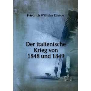   Krieg von 1848 und 1849 Friedrich Wilhelm RÃ¼stow Books