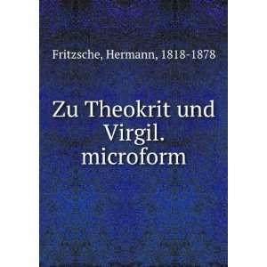   Zu Theokrit und Virgil. microform Hermann, 1818 1878 Fritzsche Books