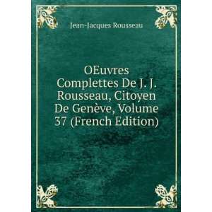   De GenÃ¨ve, Volume 37 (French Edition) Jean Jacques Rousseau Books
