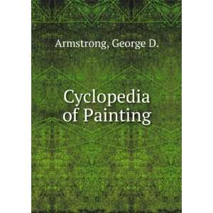  Cyclopedia of Painting George D. Armstrong Books