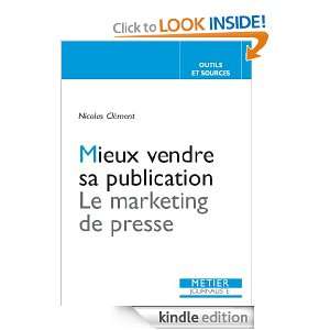 Mieux vendre sa publication   Le marketing de presse (French Edition 