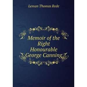  of the Right Honourable George Canning Leman Thomas Rede Books