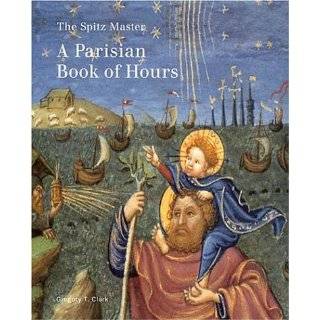 The Spitz Master A Parisian Book of Hours (Getty Museum Studies on 