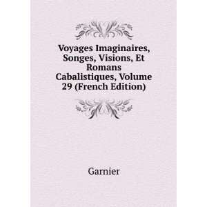   , Et Romans Cabalistiques, Volume 29 (French Edition) Garnier Books