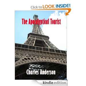 The Apocalyptical Tourist Charles Anderson  Kindle Store